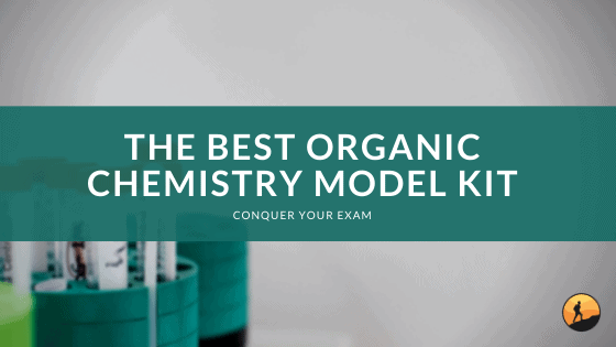 The Best Organic Chemistry Model Kit of 2024