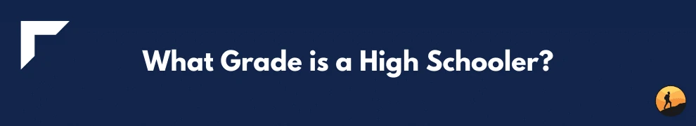 What Grade is a High Schooler?