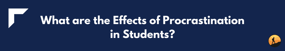 What are the Effects of Procrastination in Students?