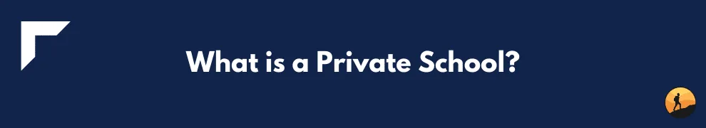 What is a Private School?