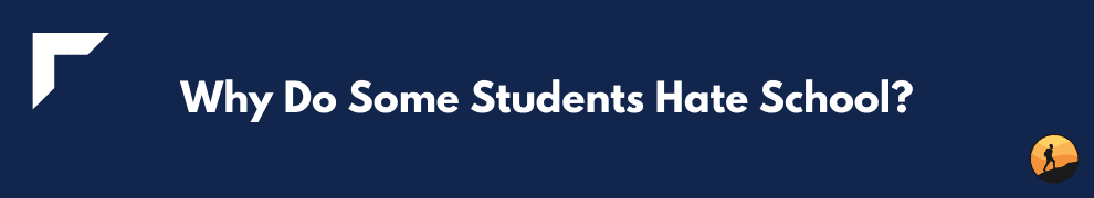 Why Do Some Students Hate School?