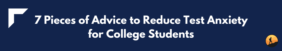 7 Pieces of Advice to Reduce Test Anxiety for College Students
