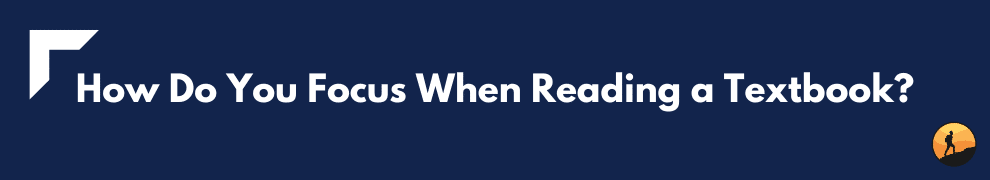 How Do You Focus When Reading a Textbook?