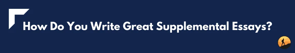 How Do You Write Great Supplemental Essays?