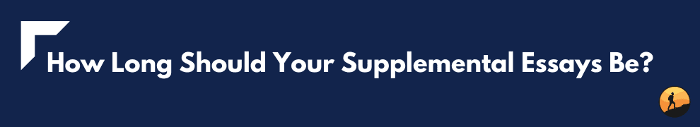 How Long Should Your Supplemental Essays Be?