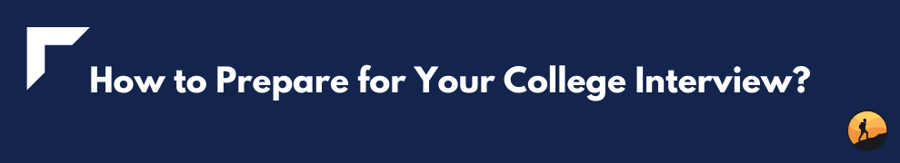 How to Prepare for Your College Interview?