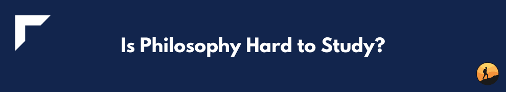 Is Philosophy Hard to Study?