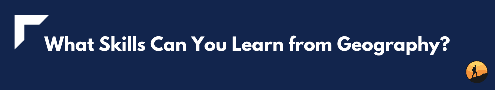 What Skills Can You Learn from Geography?