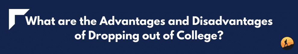 What are the Advantages and Disadvantages of Dropping out of College?