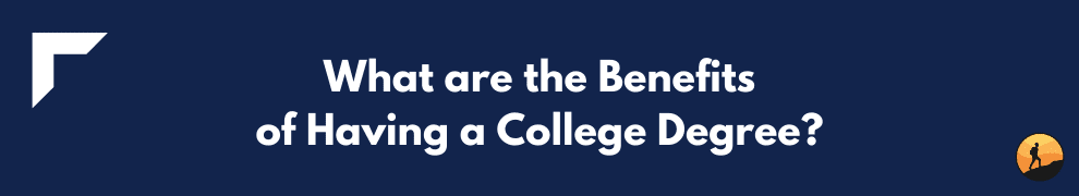 What are the Benefits of Having a College Degree?