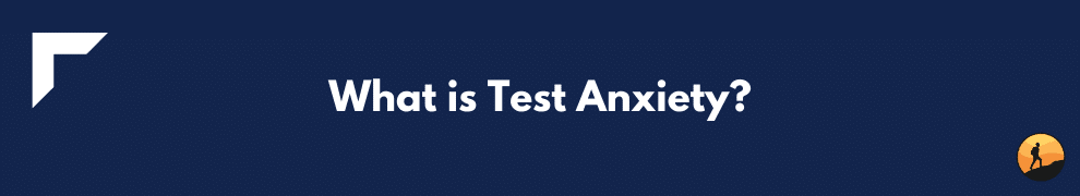 What is Test Anxiety?
