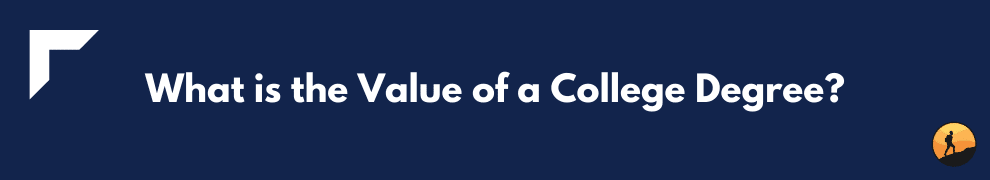 What is the Value of a College Degree?