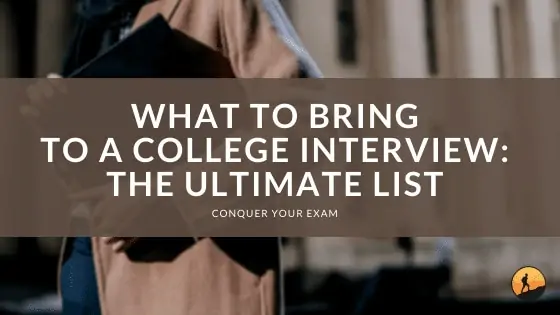 What to Bring to a College Interview: The Ultimate List
