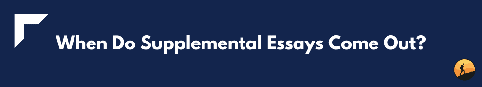 When Do Supplemental Essays Come Out?
