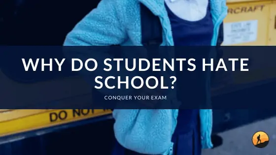 Why Do Students Hate School?