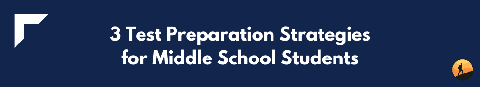 3 Test Preparation Strategies for Middle School Students