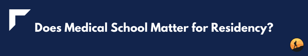 Does Medical School Matter for Residency?
