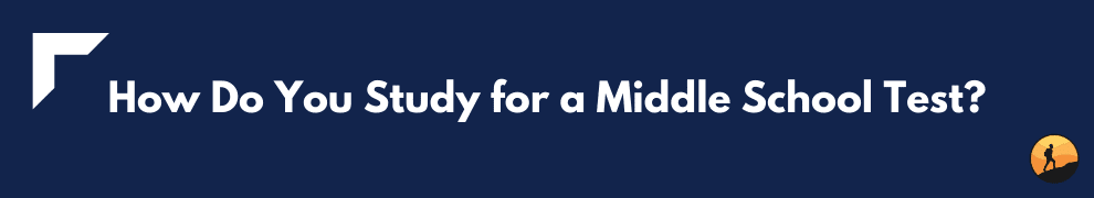 How Do You Study for a Middle School Test?