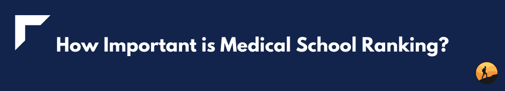How Important is Medical School Ranking?