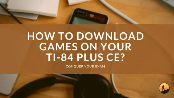 How to Download Games on Your TI-84 Plus CE?