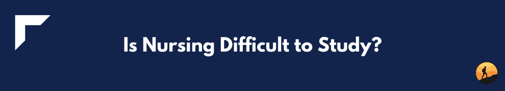 Is Nursing Difficult to Study?
