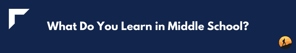 What Do You Learn in Middle School?