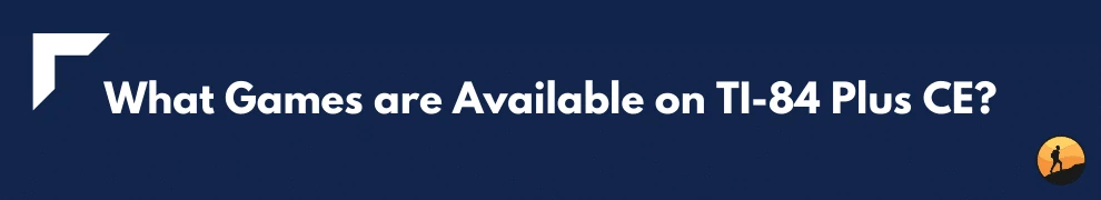 What Games are Available on TI-84 Plus CE?