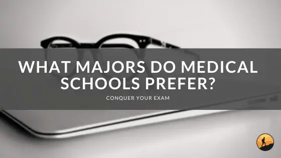 What Majors Do Medical Schools Prefer?