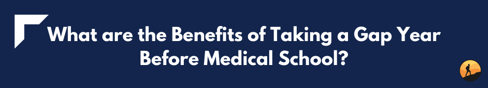 What are the Benefits of Taking a Gap Year Before Medical School?