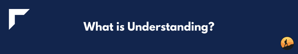What is Understanding?