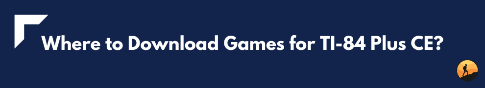 Where to Download Games for TI-84 Plus CE?