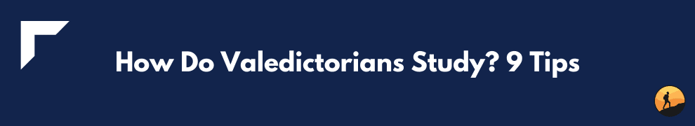 How Do Valedictorians Study? 9 Tips