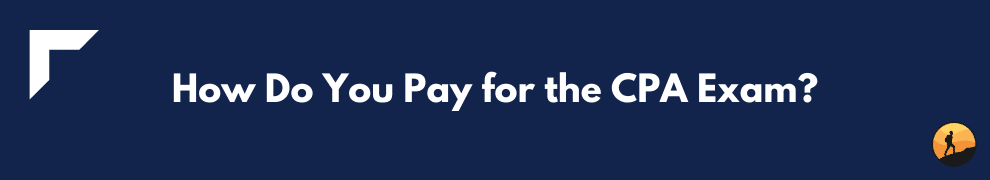 How Do You Pay for the CPA Exam?