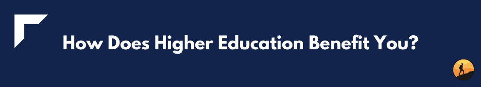How Does Higher Education Benefit You?