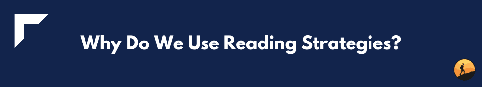 Why Do We Use Reading Strategies?