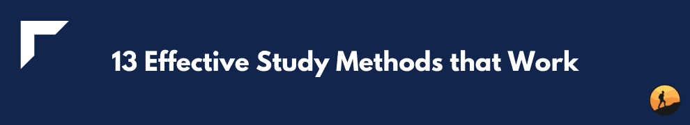 13 Effective Study Methods that Work