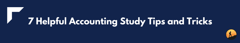 7 Helpful Accounting Study Tips and Tricks