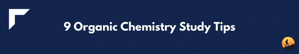 9 Organic Chemistry Study Tips