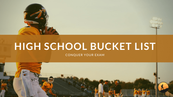 High School Bucket List: What are They, Ideas & More
