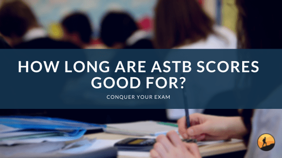 How Long are ASTB Scores Good For?