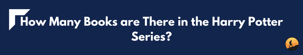 How Many Books are There in the Harry Potter Series?