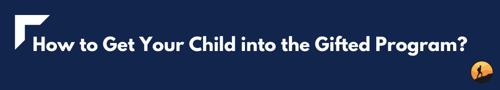 How to Get Your Child into the Gifted Program?