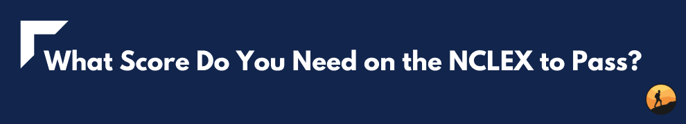 What Score Do You Need on the NCLEX to Pass?