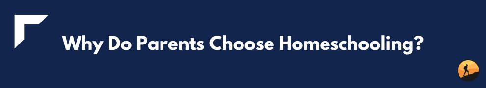 Why Do Parents Choose Homeschooling?