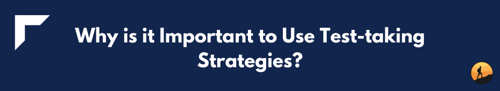 Why is it Important to Use Test-taking Strategies?