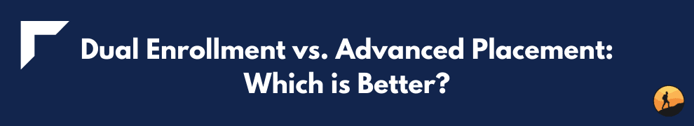 Dual Enrollment vs. Advanced Placement: Which is Better?