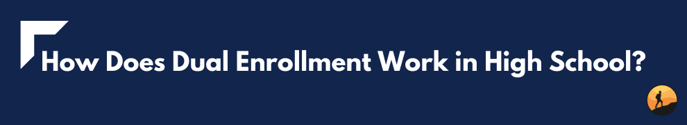 How Does Dual Enrollment Work in High School?