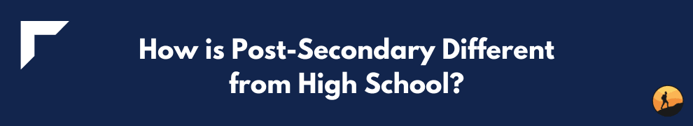 How is Post-Secondary Different from High School?