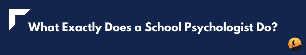 What Exactly Does a School Psychologist Do?