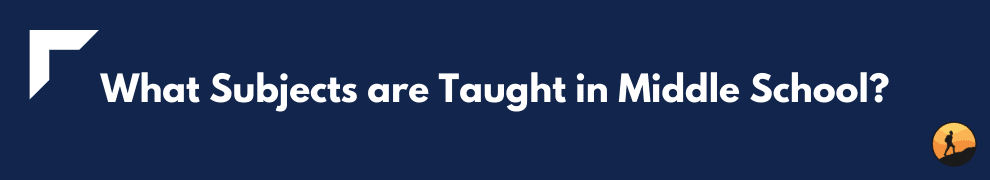 What Subjects are Taught in Middle School?